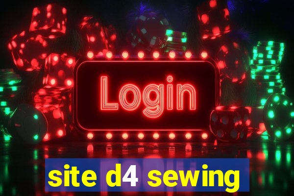 site d4 sewing